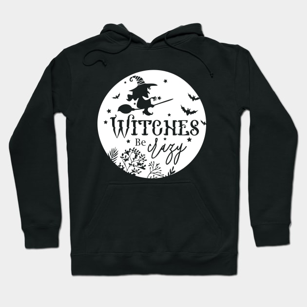Witches Be Crazy Hoodie by CandD